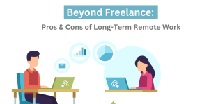 Beyond Freelance: Pros & Cons of Long-Term Remote Work